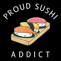 Proud Sushi Addict Sushi Lover Japanese Cuisine T Shirt Youth Jogger | Artistshot