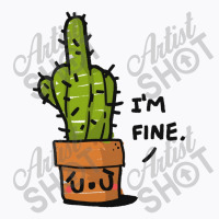 Cactus I'm Fine T-shirt | Artistshot