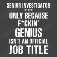 Gift For F Ckin' Genius Senior Investigator Vintage T-shirt | Artistshot