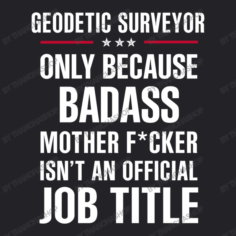 Gift For Badass Geodetic Surveyor Youth Tee by thanchashop | Artistshot