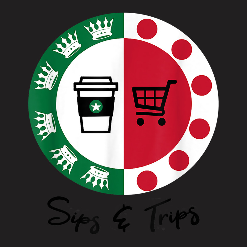 Sips And Trips Sips Coffee And Trips Shopping T Shirt T-shirt | Artistshot