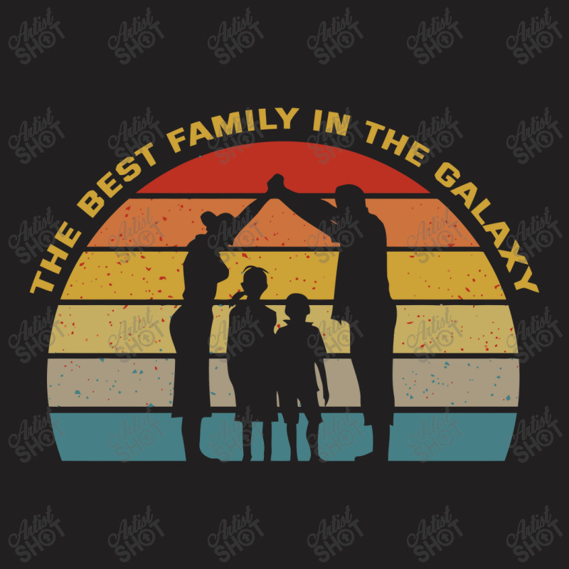 The Best Family In The Galaxy T-shirt | Artistshot