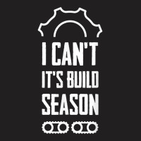 Robotics Build Season Robot Engineering T Shirt T-shirt | Artistshot