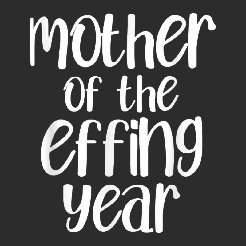 Mother Of The Effing Year Funny Mom Gift Cussing Swear T Shirt Exclusive T-shirt | Artistshot