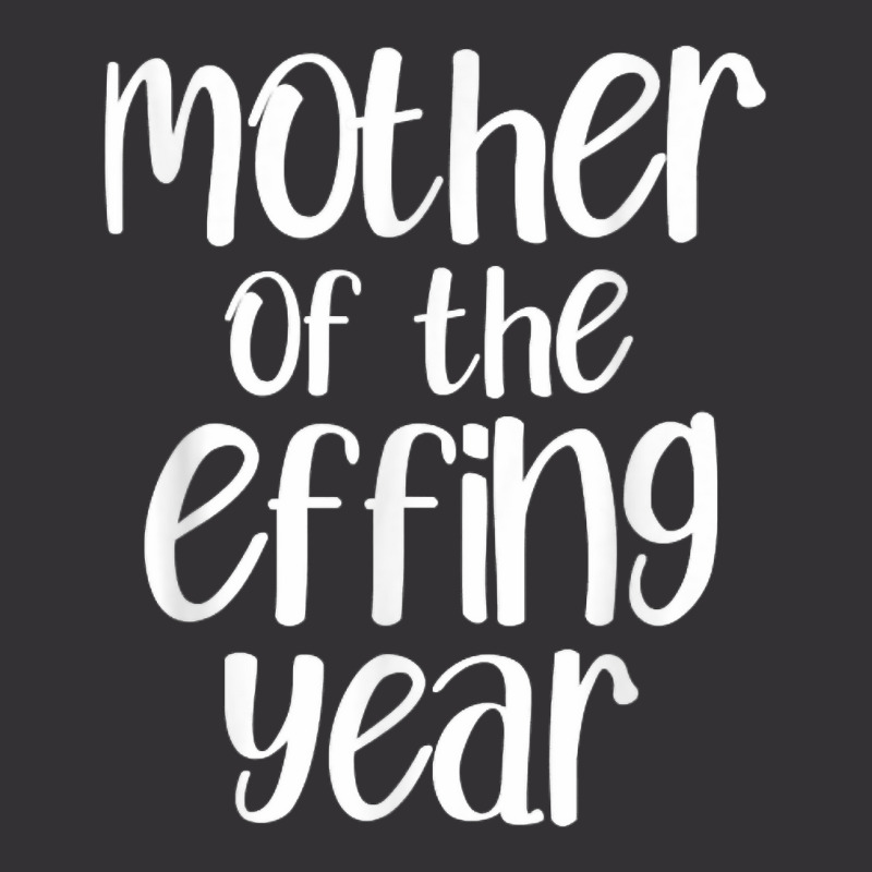 Mother Of The Effing Year Funny Mom Gift Cussing Swear T Shirt Vintage Hoodie And Short Set | Artistshot