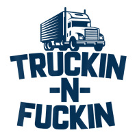 Truckin And Fuckin Funny Trucker T Shirt Crewneck Sweatshirt | Artistshot