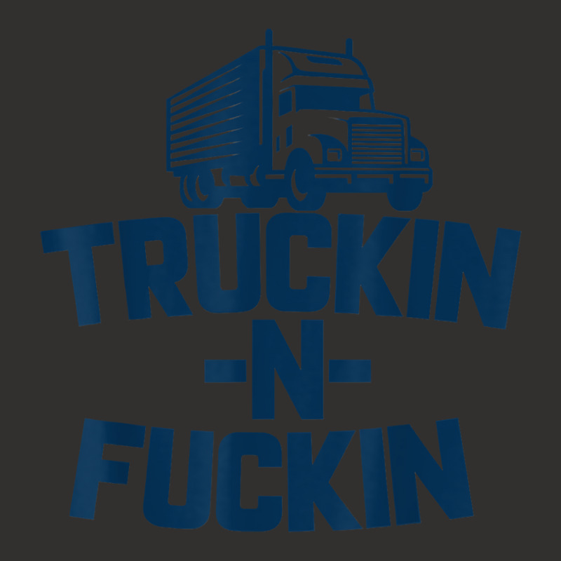 Truckin And Fuckin Funny Trucker T Shirt Champion Hoodie by cm-arts | Artistshot