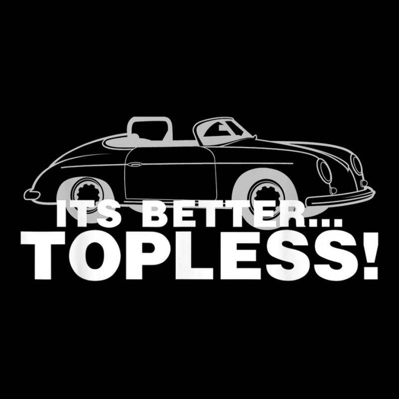 It's Better Topless Shirt Funny Car Girl Lover Adult Humor T Adjustable Cap | Artistshot