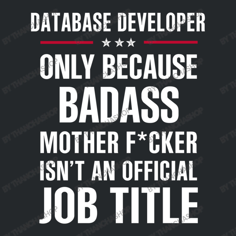 Gift For Badass Database Developer Crewneck Sweatshirt by thanchashop | Artistshot