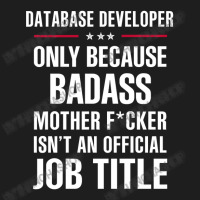 Gift For Badass Database Developer Classic T-shirt | Artistshot