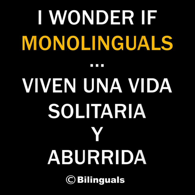 I Wonder If Monolinguals   Funny Spanish Bilinguals Tee V1 Lightweight Hoodie by cm-arts | Artistshot