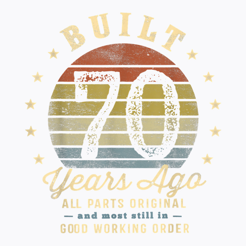 Built 70 Years Ago   All Parts Original Gifts 70th Birthday T Shirt T-shirt | Artistshot