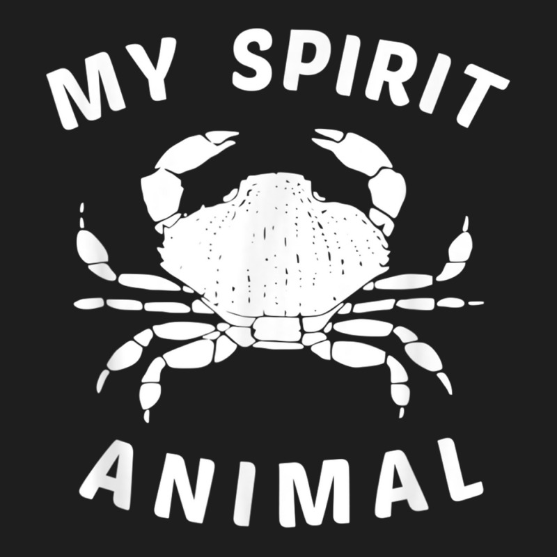 My Spirit Animal Crab T Shirt, Funny Crustacean Crabby Tee Classic T-shirt | Artistshot