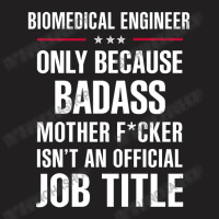 Gift For Badass Biomedical Engineer T-shirt | Artistshot