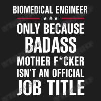 Gift For Badass Biomedical Engineer Classic T-shirt | Artistshot