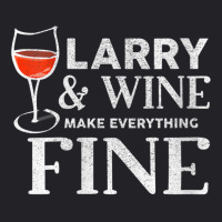 Womens Larry And Wine Make Everything Fine T Shirt Name Larrys V Neck Youth Tee | Artistshot