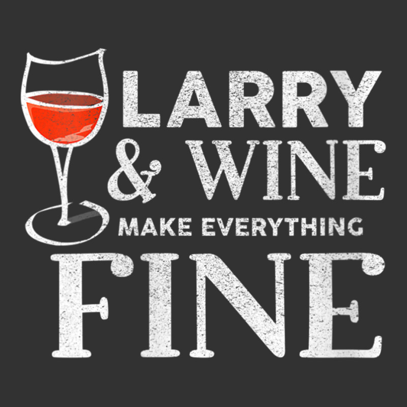 Womens Larry And Wine Make Everything Fine T Shirt Name Larrys V Neck Baby Bodysuit | Artistshot