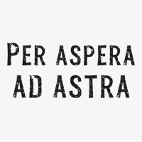 Per Aspera Ad Astra Inspirational Latin Quotes Motivational T Shirt Ladies Fitted T-shirt | Artistshot