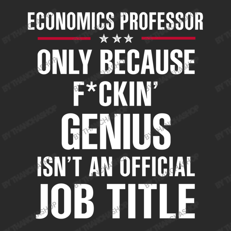 Gift For F Ckin' Genius Economics Professor Toddler T-shirt by thanchashop | Artistshot