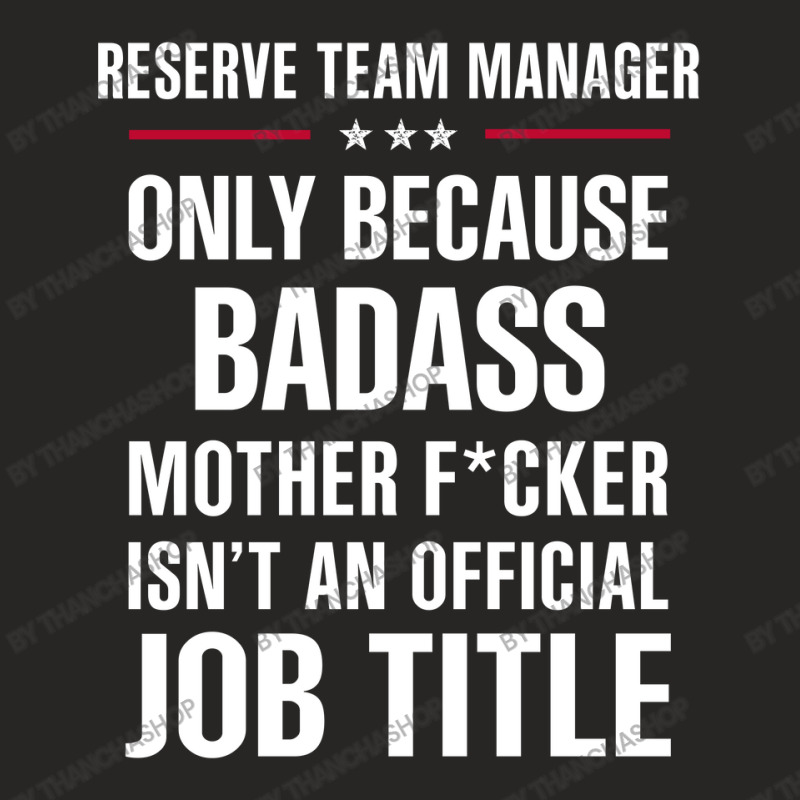 Gift For Badass Reserve Team Manager Ladies Fitted T-Shirt by thanchashop | Artistshot