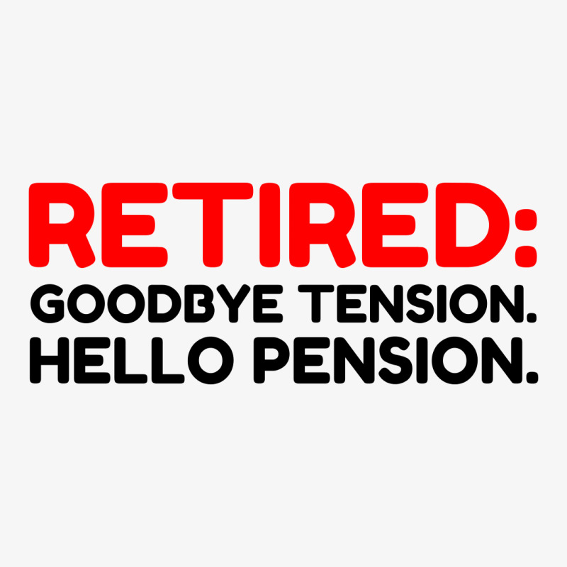 Retired Goodbye Tension Hello Pension Ladies Fitted T-shirt | Artistshot