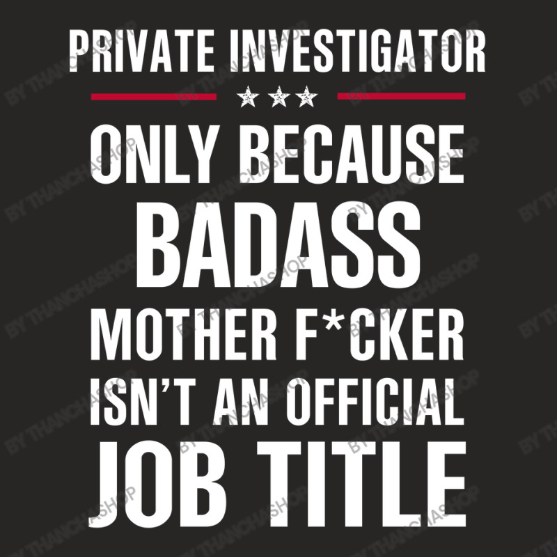 Gift For Badass Private Investigator Ladies Fitted T-Shirt by thanchashop | Artistshot