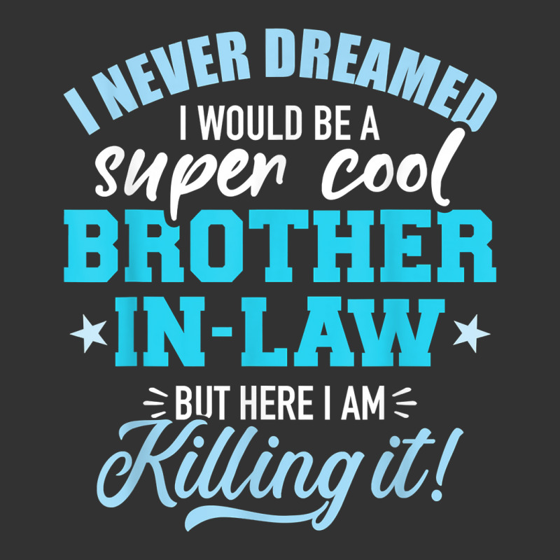 I Never Dreamed I Would Be A Super Cool Brother In Law T Shirt Baby Bodysuit by cm-arts | Artistshot