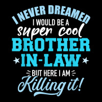 I Never Dreamed I Would Be A Super Cool Brother In Law T Shirt Baby Bibs | Artistshot