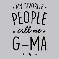 Womens G Ma Gift My Favorite People Call Me G Ma T Shirt Baby Bodysuit | Artistshot