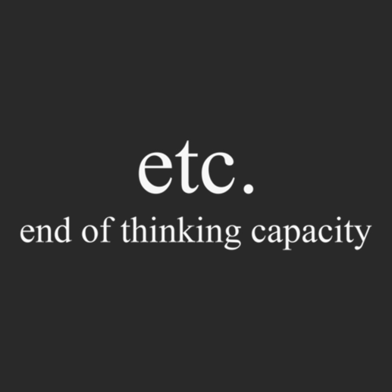 End Of Thinking Capacity Etc Humor Design Long Sleeve T Shirt Printed hat by cm-arts | Artistshot