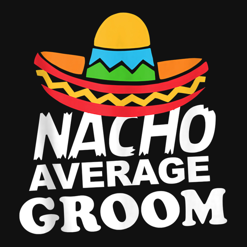 Nacho Average Groom Funny Bachelor Party Groom For Fans License Plate | Artistshot