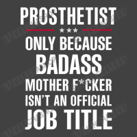 Gift For Badass Prosthetist Vintage T-shirt | Artistshot