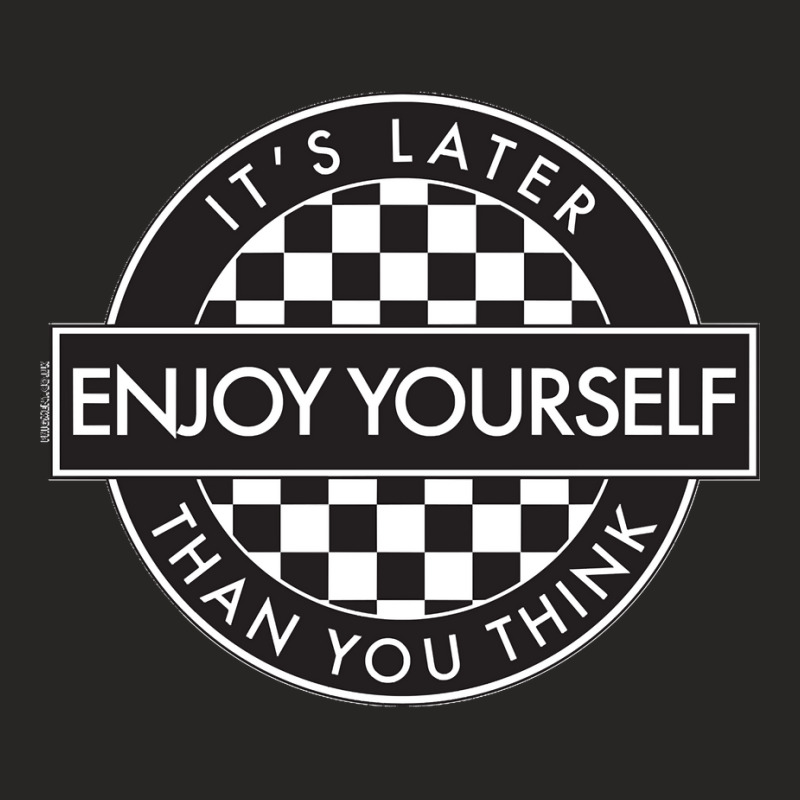 Enjoy Yourself Its Later Than You Think [round Type 2] Essential Ladies Fitted T-Shirt by saterseim | Artistshot