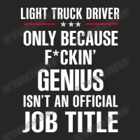 Gift For F Ckin' Genius Light Truck Driver Ladies Fitted T-shirt | Artistshot