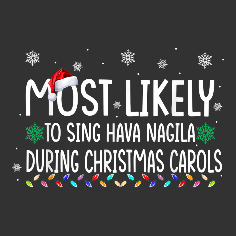 Most Likely To Sing Hava Nagila During Christmas Carols Xmas T Shirt Baby Bodysuit | Artistshot