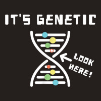 Star It's Genetic Dna Helix Genetic Makeup Funny T Shirt Tank Top | Artistshot