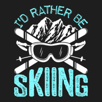 I D Rather Be Skiing Funny Gift, Skater Sports Wear Classic T-shirt | Artistshot