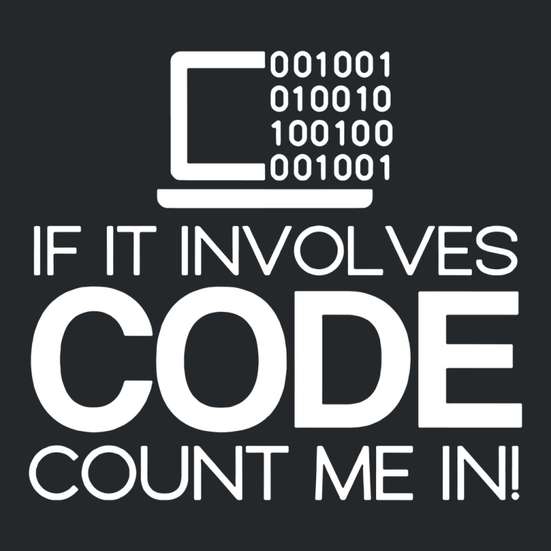 If It Involves Code Count Me In Computers Nerd Coding Crewneck Sweatshirt | Artistshot