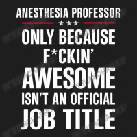 Gift For F Ckin' Awesomw Anesthesia Professor Classic T-shirt | Artistshot