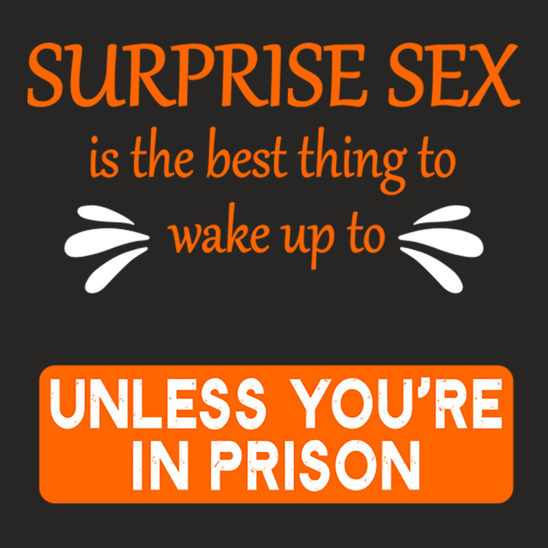 Surprise Sex Is The Best Thing To Wake To, Unless You're In Prison Ladies Fitted T-Shirt by cm-arts | Artistshot