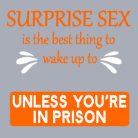 Surprise Sex Is The Best Thing To Wake To, Unless You're In Prison Tank Dress | Artistshot