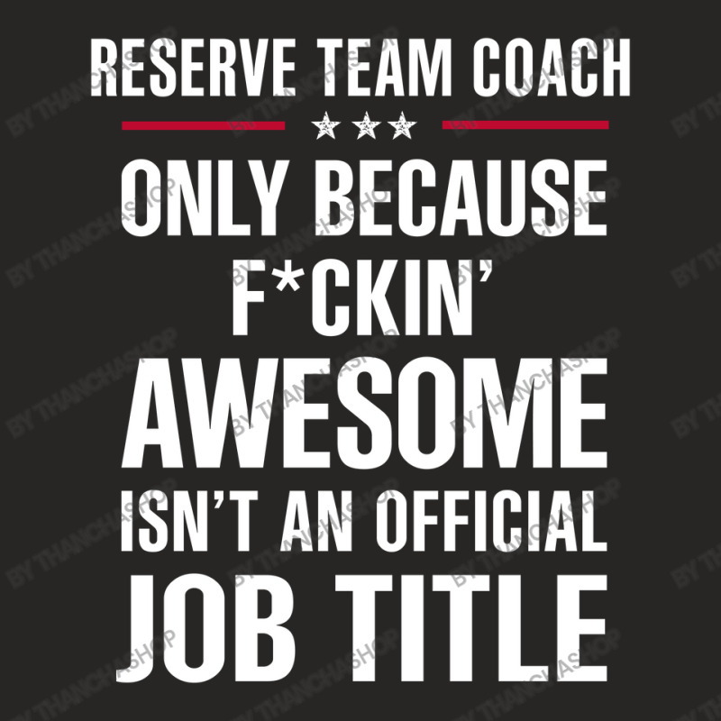 Gift For F Ckin' Awesomw Reserve Team Coach Ladies Fitted T-Shirt by thanchashop | Artistshot