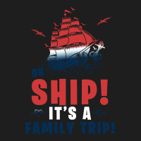 Oh Ship It's A Family Trip Marine Color Classic T-shirt | Artistshot