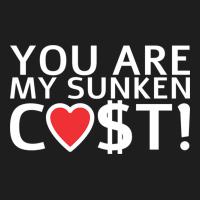 You Are My Sunken Cost   Economist Valentines Day Gift Classic T-shirt | Artistshot