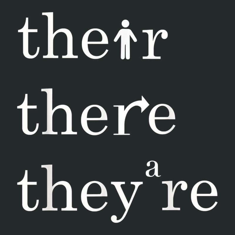 Their, There, And They're   English Teacher Correct Grammar T Shirt Women's Triblend Scoop T-shirt by cm-arts | Artistshot