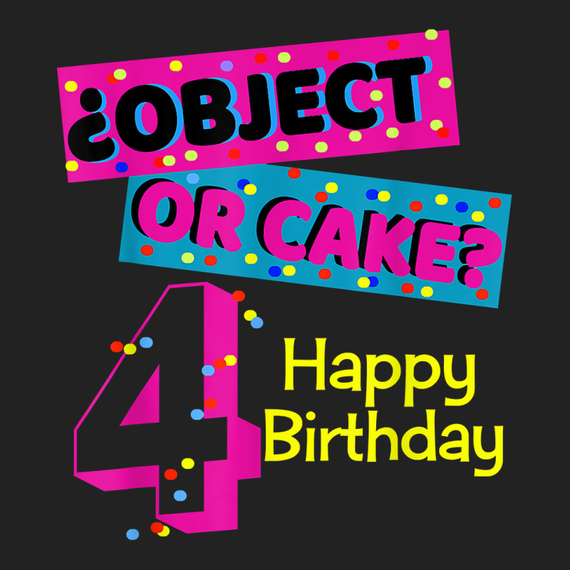 Object Or Cake Happy Birthday 4 Family Celebrate Confetti T Shirt Backpack | Artistshot