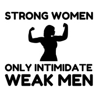 Strong Women Only Intimidate Weak Men Baby Bodysuit | Artistshot