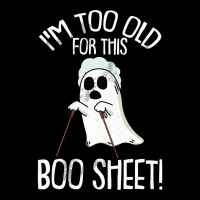 Im Too Old For This Boo Sheet Lazy Halloween Costume Ghost Zipper Hoodie | Artistshot