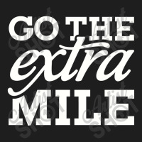 Go The Extra Mile, Motivation Classic T-shirt | Artistshot