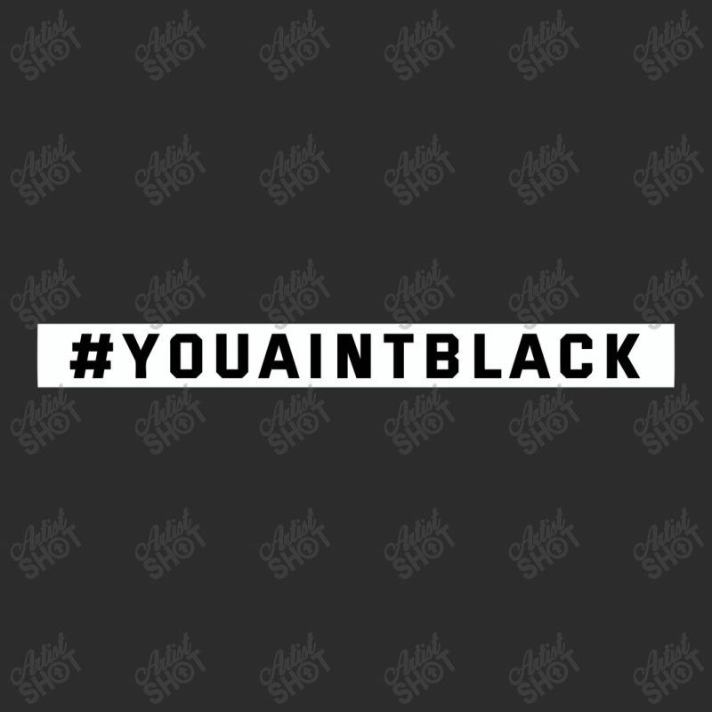 You Aint Black Politics Exclusive T-shirt | Artistshot